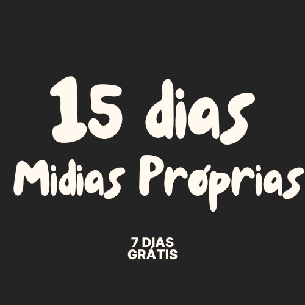 15 Dias Postagem Mídias Próprias(Sua Autoria)